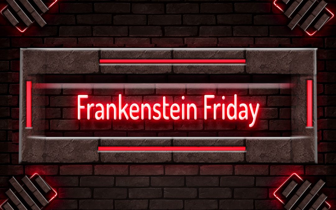 Celebrate National Frankenstein Friday